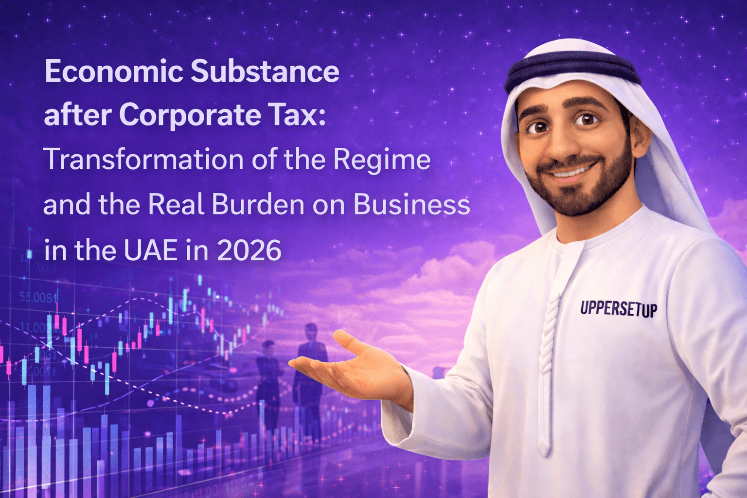 Economic Substance after Corporate Tax: Transformation of the Regime and the Real Burden on Business in the UAE in 2026