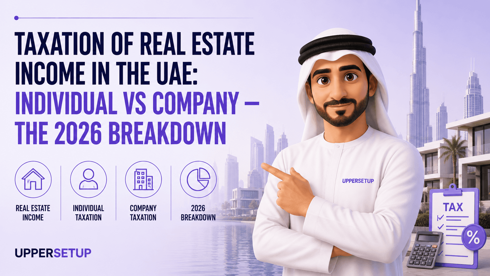 Taxation of Real Estate Income in the UAE: Individual vs Company — The 2026 Breakdown