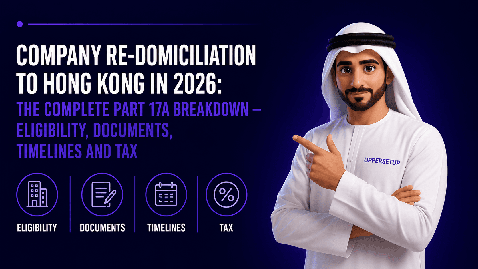 Company Re-domiciliation to Hong Kong in 2026: The Complete Part 17A Breakdown — Eligibility, Documents, Timelines and Tax