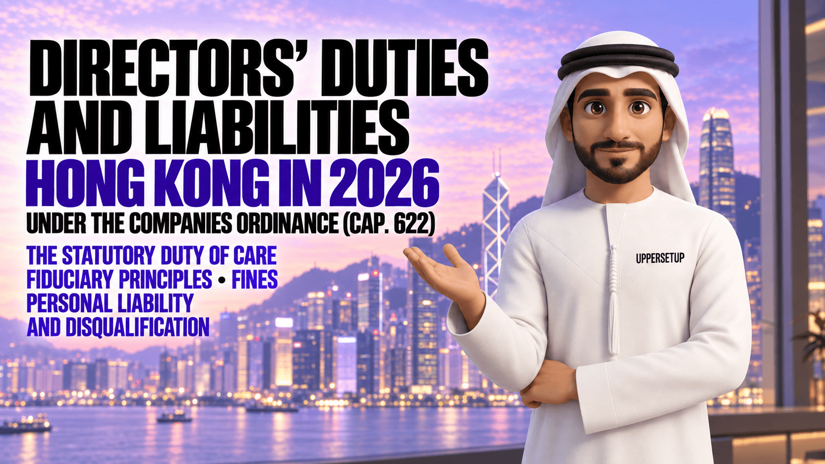 Directors’ Duties and Liabilities under the Companies Ordinance (Cap. 622) in Hong Kong in 2026: the Statutory Duty of Care, Fiduciary Principles, Fines, Personal Liability and Disqualification