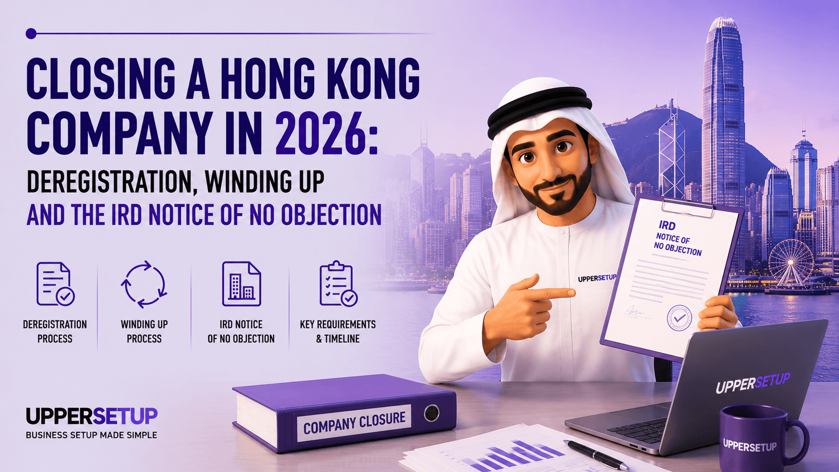 Closing a Hong Kong Company in 2026: Deregistration, Winding Up and the IRD Notice of No Objection