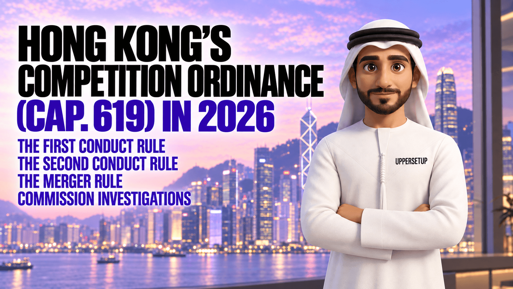 Hong Kong’s Competition Ordinance (Cap. 619) in 2026: the First Conduct Rule, the Second Conduct Rule, the Merger Rule, Commission Investigations, Penalties of up to 10% of Turnover, Director Disqualification and Competition Tribunal Practice 2017–2026