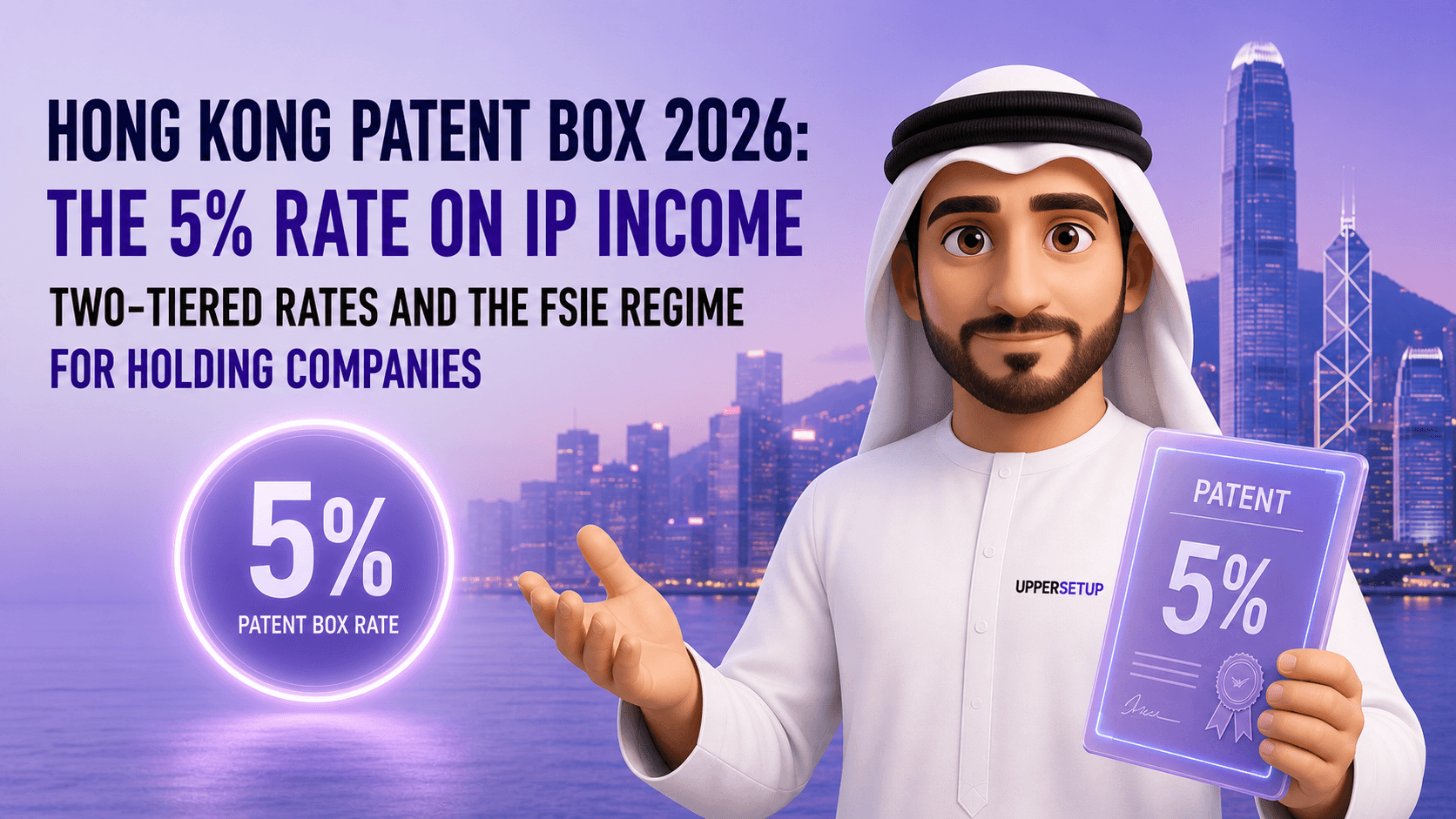 Hong Kong Patent Box 2026: the 5% Rate on IP Income, Two-Tiered Rates and the FSIE Regime for Holding Companies