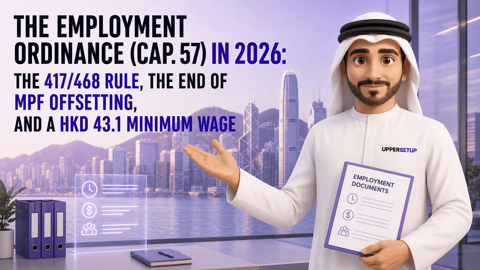 The Employment Ordinance (Cap. 57) in 2026: the 417/468 Rule, the End of MPF Offsetting, and a HKD 43.1 Minimum Wage